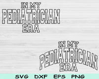In My Pediatrician Era Svg Files For Cricut, Pediatrician Svg, Kid Doctor Svg Dxf Png Eps Cut Files Silhouette