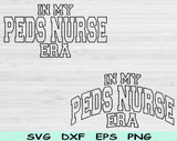 In My Peds Nurse Era Svg Files For Cricut, Peds Nurse Svg, Pediatric Nurse Svg Dxf Png Eps Cut Files Silhouette