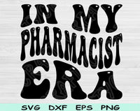 In My Pharmacist Era Svg Files For Cricut, Pharmacist Svg, Pharmacy Svg Dxf Png Eps Cut Files Silhouette
