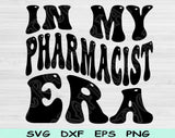 In My Pharmacist Era Svg Files For Cricut, Pharmacist Svg, Pharmacy Svg Dxf Png Eps Cut Files Silhouette