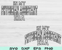 In My Physician Assistant Era Svg Files For Cricut, Physician Assistant Svg, PA Svg Dxf Png Eps Cut Files Silhouette