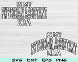 In My Physician Assistant Era Svg Files For Cricut, Physician Assistant Svg, PA Svg Dxf Png Eps Cut Files Silhouette