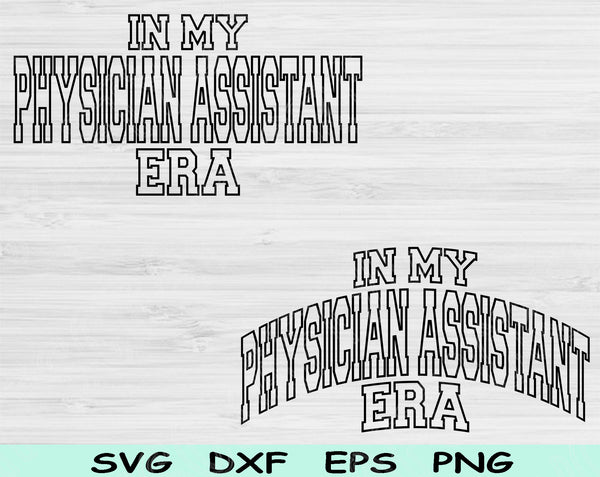 In My Physician Assistant Era Svg Files For Cricut, Physician Assistant Svg, PA Svg Dxf Png Eps Cut Files Silhouette