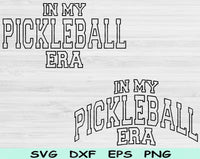 In My Pickleball Era Svg Files For Cricut, Pickleball Svg, Pickle Ball Svg Dxf Png Eps Cut Files Silhouette