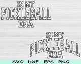 In My Pickleball Era Svg Files For Cricut, Pickleball Svg, Pickle Ball Svg Dxf Png Eps Cut Files Silhouette
