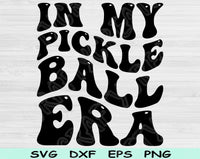 In My Pickleball Era Svg Files For Cricut, Pickleball Svg, Pickle Ball Svg Dxf Png Eps Cut Files Silhouette