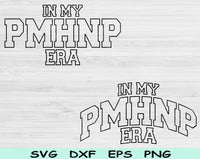 In My PMHNP Era Svg Files For Cricut, PMHNP Svg, Mental Health Nurse Svg Dxf Png Eps Cut Files Silhouette