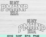 In My PMHNP Era Svg Files For Cricut, PMHNP Svg, Mental Health Nurse Svg Dxf Png Eps Cut Files Silhouette
