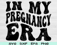 In My Pregnancy Era Svg Files For Cricut, Pregnancy Svg, Mom to Be Svg Dxf Png Eps Cut Files Silhouette