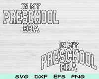 In My Pre School Era Svg Files For Cricut, Pre School Svg, Pre K Svg Dxf Png Eps Cut Files Silhouette