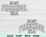 In My Pre School Era Svg Files For Cricut, Pre School Svg, Pre K Svg Dxf Png Eps Cut Files Silhouette