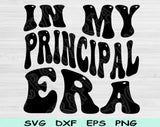 In My Principal Era Svg Files For Cricut, Principal Svg, Teacher Svg Dxf Png Eps Cut Files Silhouette