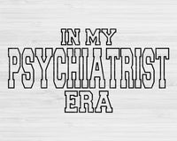 In My Psychiatrist Era Svg Files For Cricut, Psychiatrist Svg, Psychologist Svg Dxf Png Eps Cut Files Silhouette