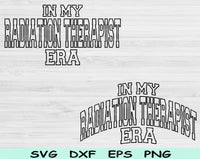 In My Radiation Therapist Era Svg Files For Cricut, Radiation Therapist Svg, Radiation Therapy Svg Dxf Png Eps Cut Files Silhouette