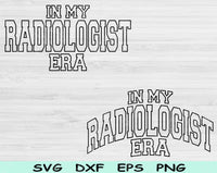 In My Radiologist Era Svg Files For Cricut, Radiologist Svg, Radiology Svg Dxf Png Eps Cut Files Silhouette