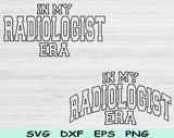 In My Radiologist Era Svg Files For Cricut, Radiologist Svg, Radiology Svg Dxf Png Eps Cut Files Silhouette
