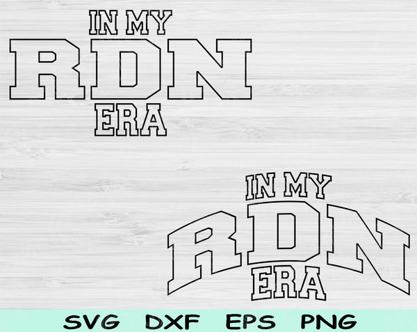 In My RDN Era Svg Files For Cricut, RDN Svg, Registered Dietitian Svg Dxf Png Eps Cut Files Silhouette