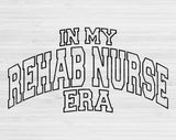 In My Rehab Nurse Era Svg Files For Cricut, Rehab Nurse Svg, Rehab Therapy Svg Dxf Png Eps Cut Files Silhouette