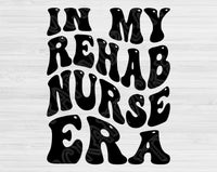 In My Rehab Nurse Era Svg Files For Cricut, Rehab Nurse Svg, Rehab Therapy Svg Dxf Png Eps Cut Files Silhouette