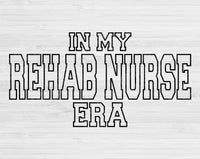 In My Rehab Nurse Era Svg Files For Cricut, Rehab Nurse Svg, Rehab Therapy Svg Dxf Png Eps Cut Files Silhouette