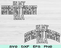 In My Respiratory Therapist Era Svg Files For Cricut, Respiratory Therapist Svg, RT Svg Dxf Png Eps Cut Files Silhouette