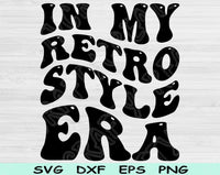 In My Retro Style Era Svg Files For Cricut, Retro Style Svg, Vintage Svg Dxf Png Eps Cut Files Silhouette
