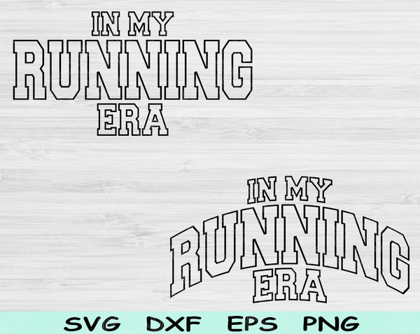 In My Running Era Svg Files For Cricut, Running Svg, Runner Svg Dxf Png Eps Cut Files Silhouette