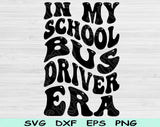In My School Bus Driver Era Svg Files For Cricut, School Bus Driver Svg, Back To School Svg Dxf Png Eps Cut Files Silhouette