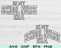 In My School Nurse Era Svg Files For Cricut, School Nurse Svg, Nursing Svg Dxf Png Eps Cut Files Silhouette