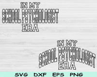 In My School Psychologist Era Svg Files For Cricut, School Psychologist Svg, School Counselor Svg Dxf Png Eps Cut Files Silhouette