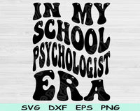 In My School Psychologist Era Svg Files For Cricut, School Psychologist Svg, School Counselor Svg Dxf Png Eps Cut Files Silhouette