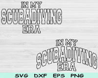 In My Scuba Diving Era Svg Files For Cricut, Scuba Diving Svg, Diver Svg Dxf Png Eps Cut Files Silhouette