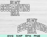 In My Scuba Diving Era Svg Files For Cricut, Scuba Diving Svg, Diver Svg Dxf Png Eps Cut Files Silhouette