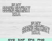 In My Second Birthday Era Svg Files For Cricut, 2nd Birthday Svg, 2 Year Old Svg Dxf Png Eps Cut Files Silhouette