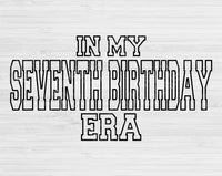 In My Seventh Birthday Era Svg Files For Cricut, Seventh Birthday Svg, 7th Birthday Svg Dxf Png Eps Cut Files Silhouette