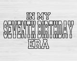 In My Seventh Birthday Era Svg Files For Cricut, Seventh Birthday Svg, 7th Birthday Svg Dxf Png Eps Cut Files Silhouette