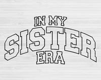 In My Sister Era Svg Files For Cricut, Sister Svg, Sis Svg Dxf Png Eps Cut Files Silhouette