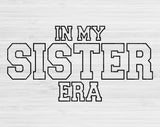 In My Sister Era Svg Files For Cricut, Sister Svg, Sis Svg Dxf Png Eps Cut Files Silhouette