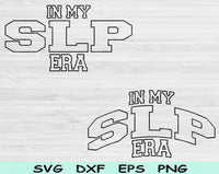In My SLP Era Svg Files For Cricut, SLP Svg, Speech Language Pathologist Svg Dxf Png Eps Cut Files Silhouette