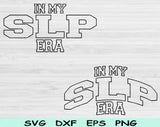 In My SLP Era Svg Files For Cricut, SLP Svg, Speech Language Pathologist Svg Dxf Png Eps Cut Files Silhouette