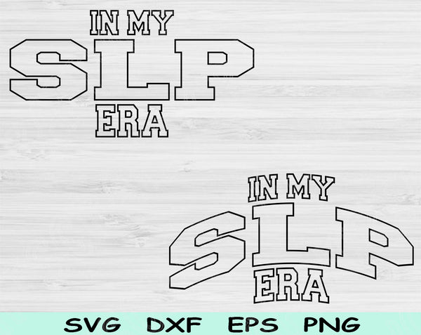 In My SLP Era Svg Files For Cricut, SLP Svg, Speech Language Pathologist Svg Dxf Png Eps Cut Files Silhouette