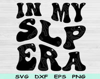 In My SLP Era Svg Files For Cricut, SLP Svg, Speech Language Pathologist Svg Dxf Png Eps Cut Files Silhouette