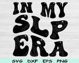 In My SLP Era Svg Files For Cricut, SLP Svg, Speech Language Pathologist Svg Dxf Png Eps Cut Files Silhouette