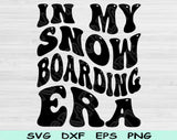 In My Snowboarding Era Svg Files For Cricut, Snowboarding Svg, Winter Sport Svg Dxf Png Eps Cut Files Silhouette