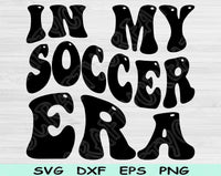 In My Soccer Era Svg Files For Cricut, Soccer Svg, Soccer Mom Svg Dxf Png Eps Cut Files Silhouette