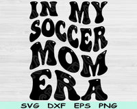 In My Soccer Mom Era Svg Files For Cricut, Soccer Mom Svg, Soccer Svg Dxf Png Eps Cut Files Silhouette