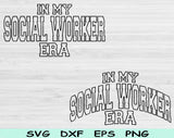In My Social Worker Era Svg Files For Cricut, Social Worker Social Work, Tag Svg Dxf Png Eps Cut Files Silhouette