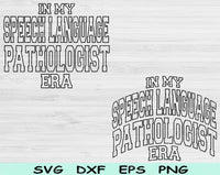 In My Speech Language Pathologist Era Svg Files For Cricut, Speech Language Pathologist Svg, Speech Pathologist Svg Dxf Png Eps Cut Files Silhouette