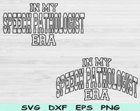 In My Speech Pathologist Era Svg Files For Cricut, Speech Pathologist Svg, SLP Svg Dxf Png Eps Cut Files Silhouette