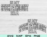 In My Speech Pathologist Era Svg Files For Cricut, Speech Pathologist Svg, SLP Svg Dxf Png Eps Cut Files Silhouette